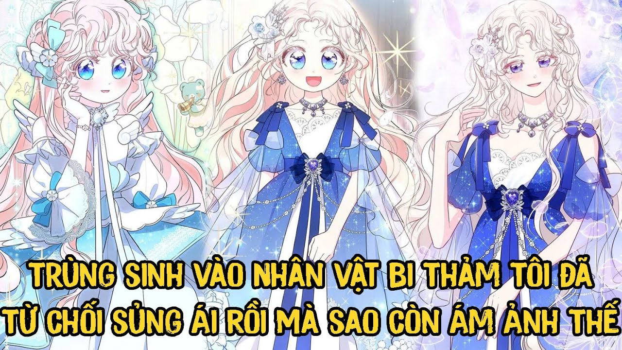 Trùng Sinh Vào Nhân Vật Bi Thảm Tôi Đã Từ Chối Sủng Ái Rồi Mà Sao Còn Ám Ảnh Thế | Phần 1