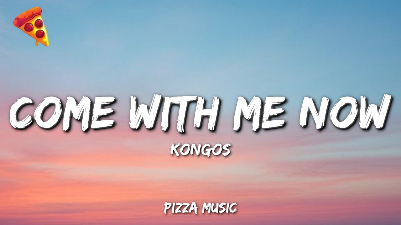 KONGOS - Come with Me Now (Lyrics)