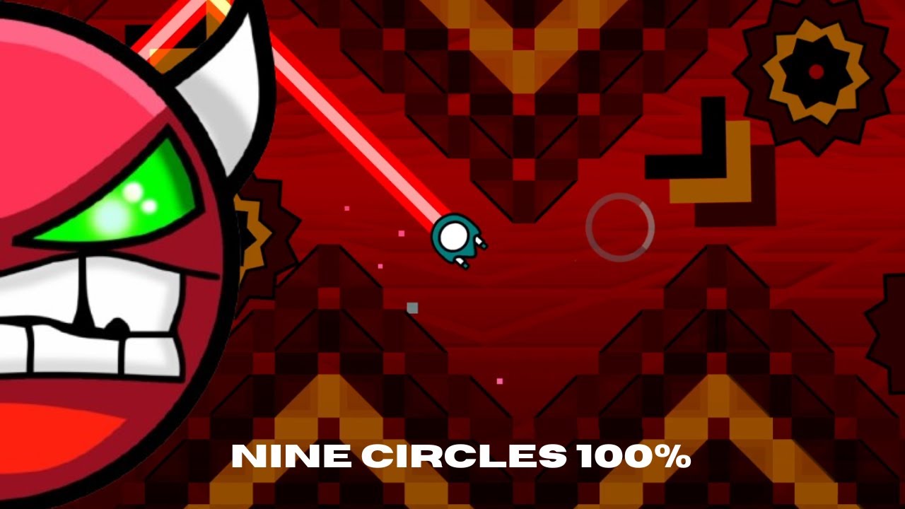 NEW HARDEST! NINE CIRCLES 100% (4595 attempts)