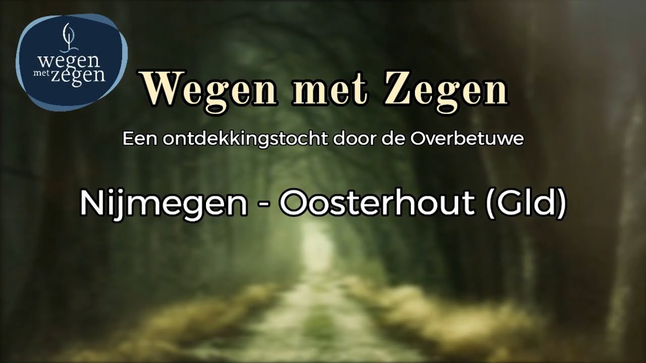 Wegen met Zegen etappe 1: Nijmegen - Oosterhout (Gld)