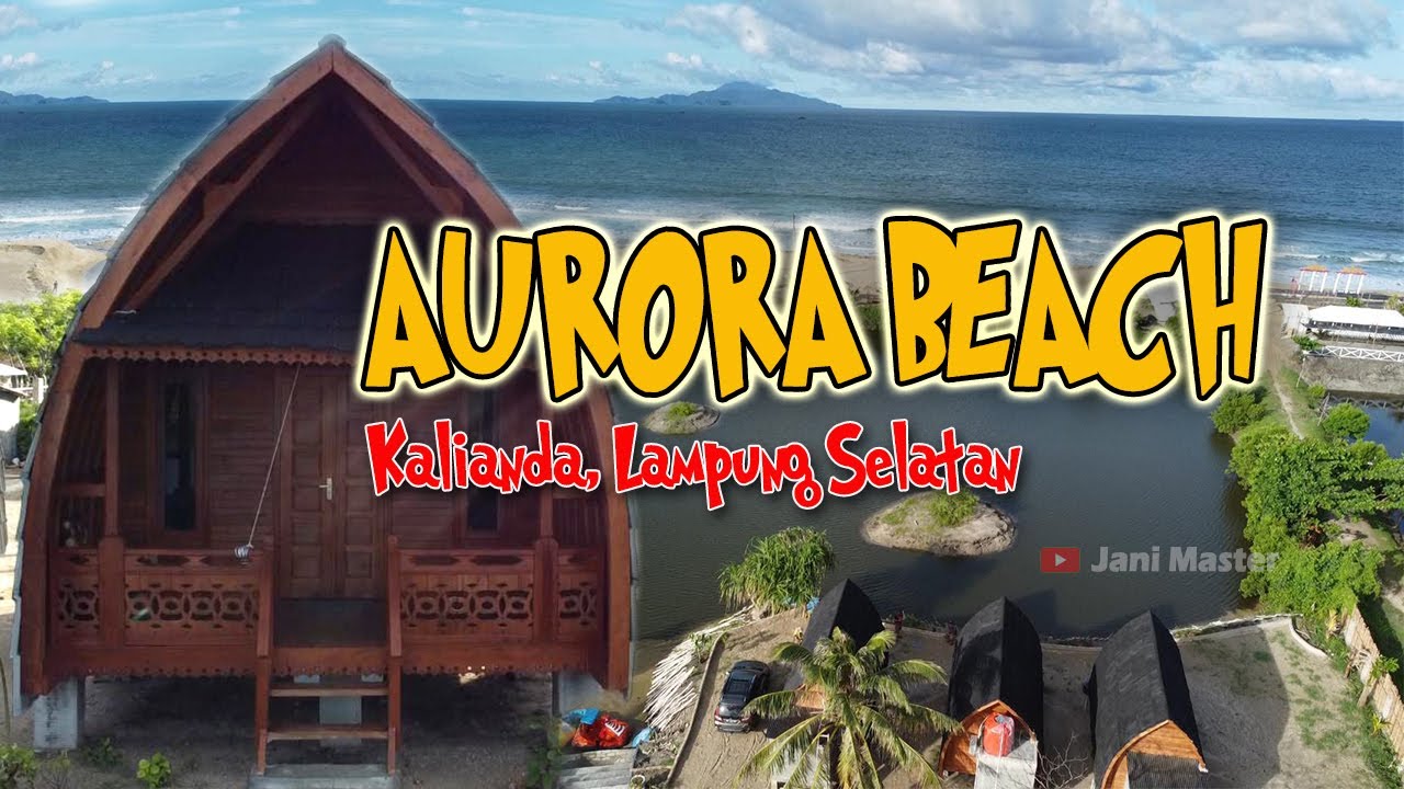Destinasi Wisata Aurora Beach, Kalianda - Lampung Selatan, Lengkap dengan Cottage Menghadap Pantai