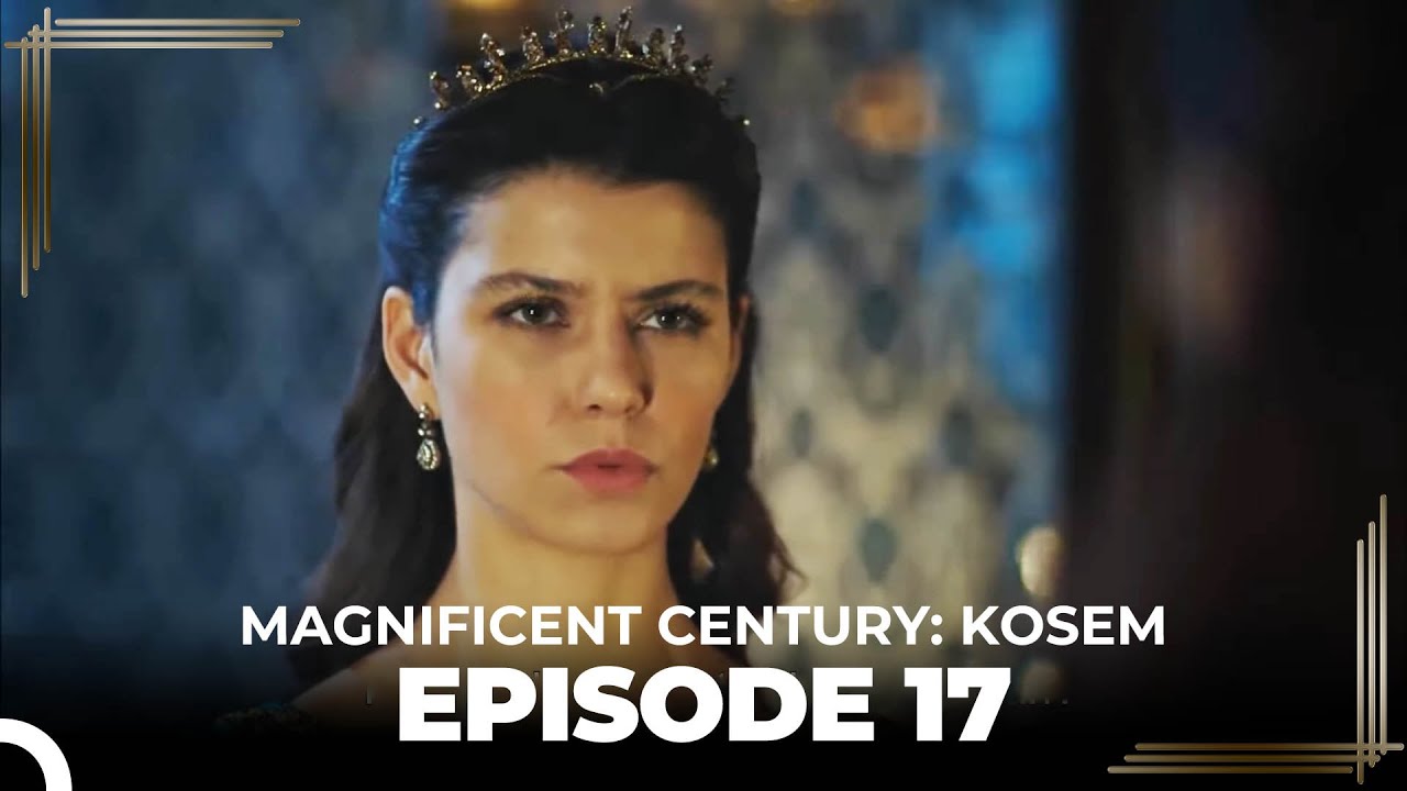 Magnificent Century: Kosem Episode 17 (English Subtitle)
