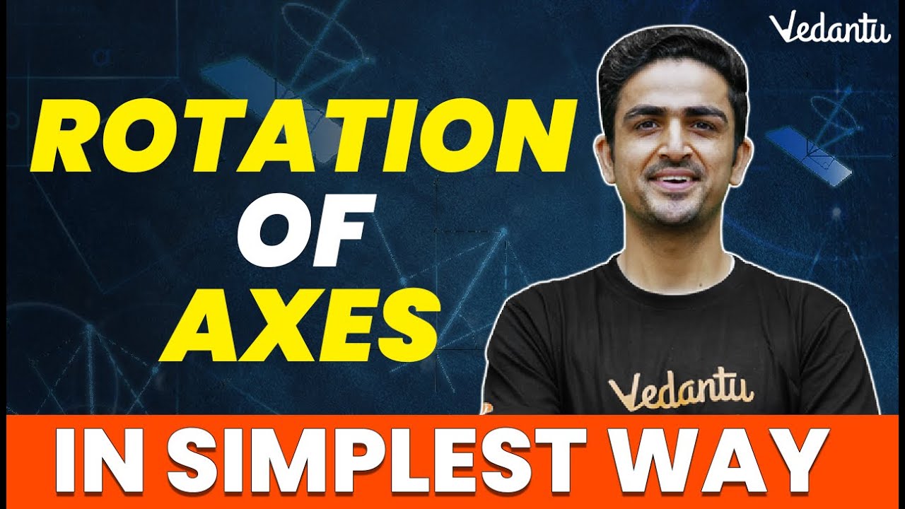 Rotation of Axes | Coordinate Geometry | JEE 2024 | Arvind Kalia Sir | Vedantu