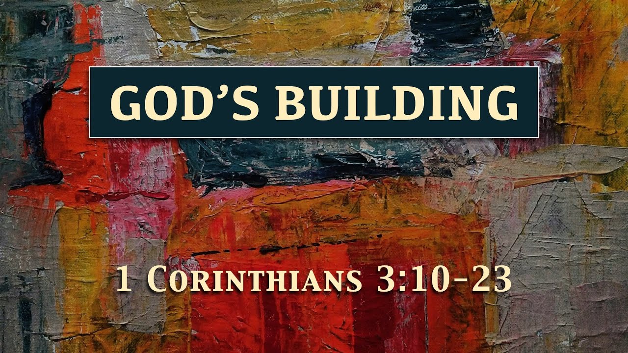God's Building - 1 Corinthians 3:10-23
