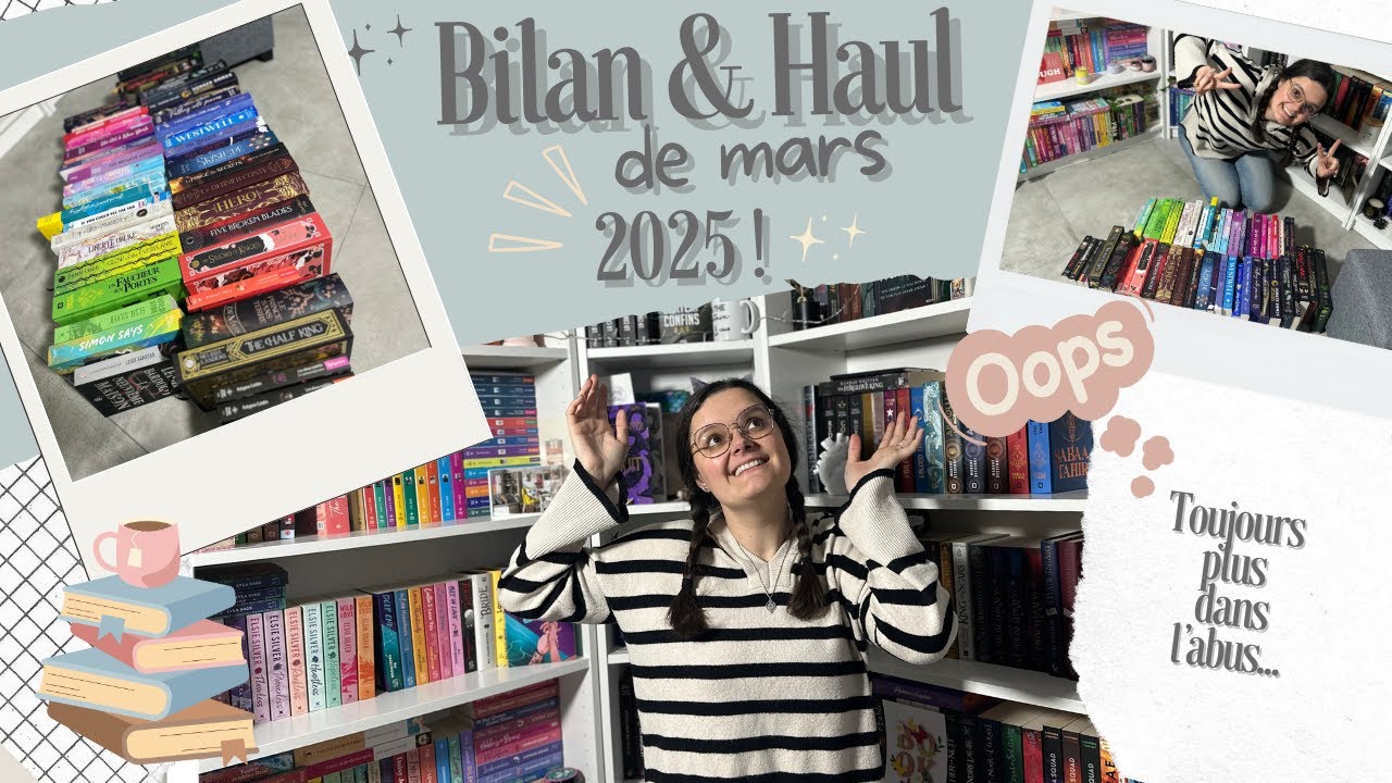TOUJOURS PLUS DANS L'ABUS : c'est l'heure du bilan/haul de mars 2025 ! 🤭👀📚