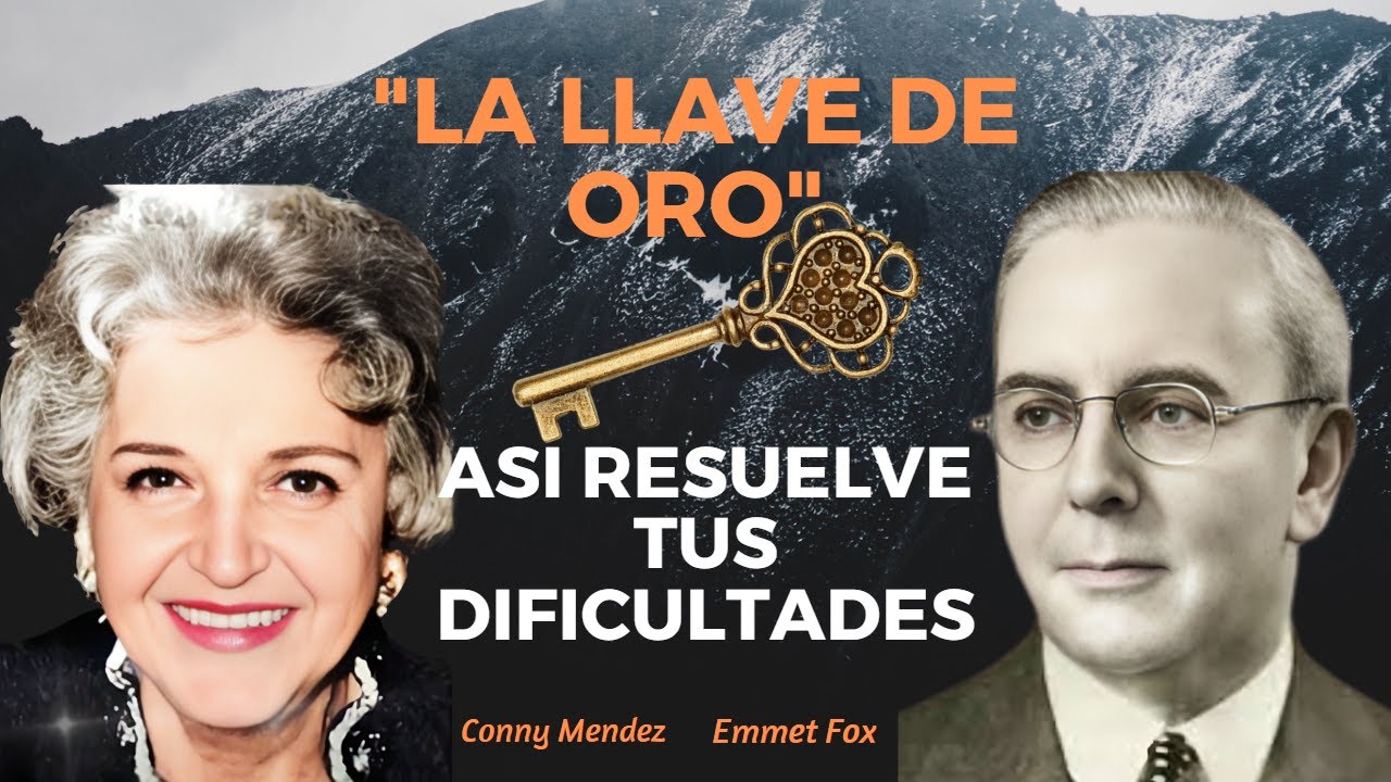 LA LLAVE DE ORO - Así resuelves fácilmente cualquier DIFICULTAD | Emmet Fox - Conny Méndez