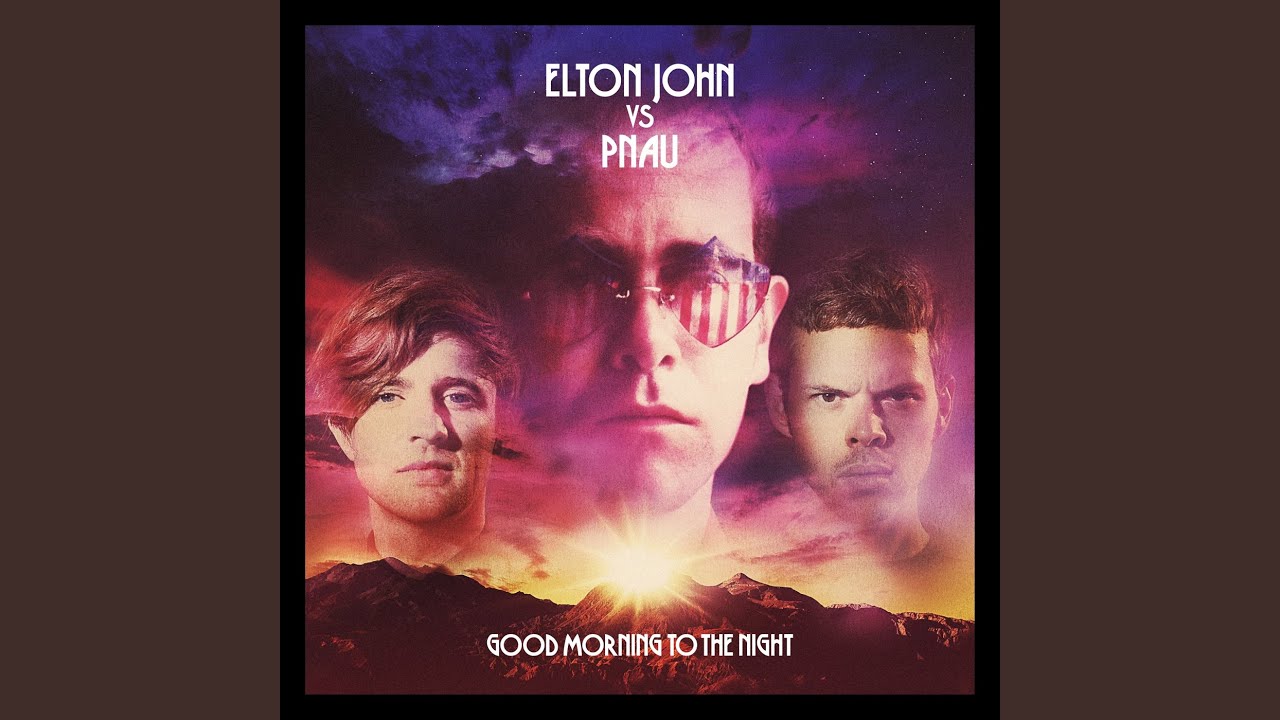 Good Morning To The Night (Elton John vs. PNAU)
