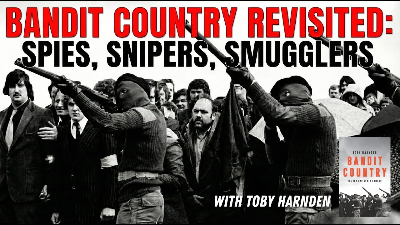 Bandit Country Revisited: Spies, Snipers, Smugglers & the Shadow War in Northern Ireland