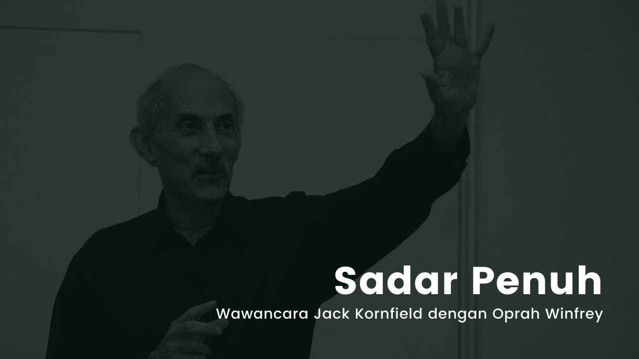 Sadar Penuh - Wawancara Jack Kornfield dengan Oprah Winfrey