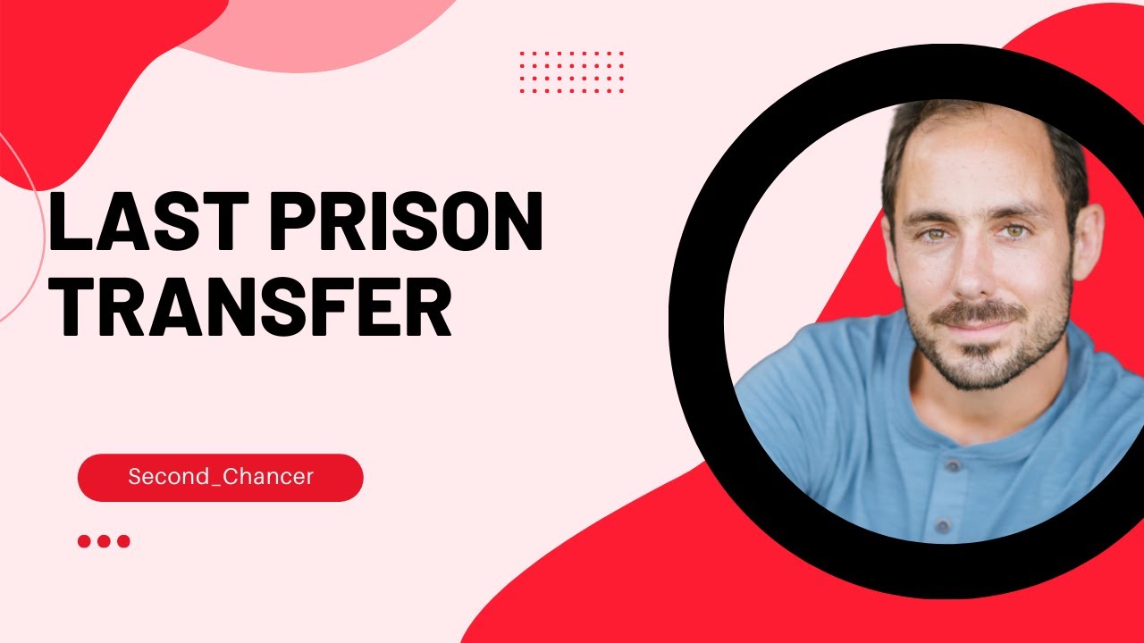 Last prison transfer