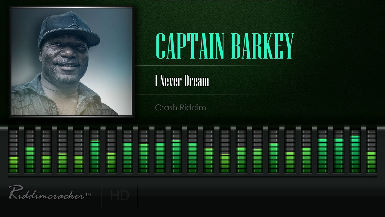Captain Barkey - I Never Dream (Crash Riddim) [HD]