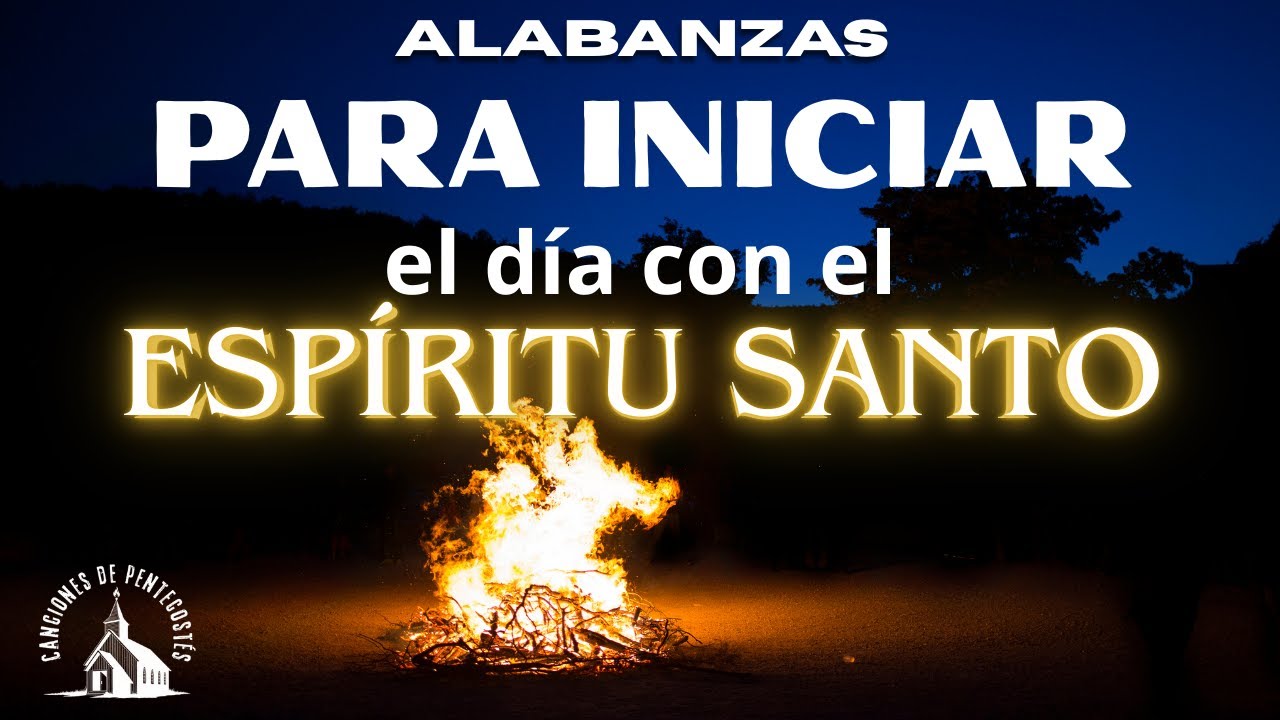 Mañana de clamor — Alabanzas para sentir la presencia del Espíritu Santo
