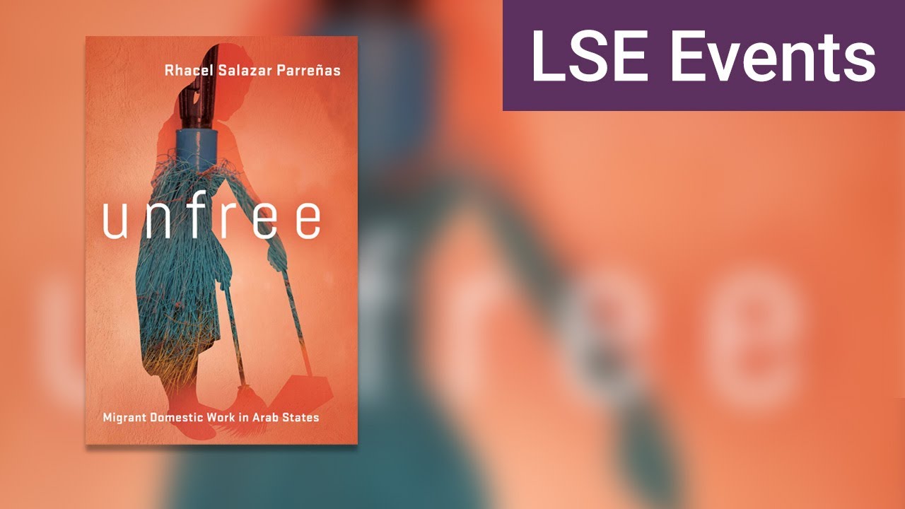 Unfree: migrant domestic labour in the Middle East | LSE Event