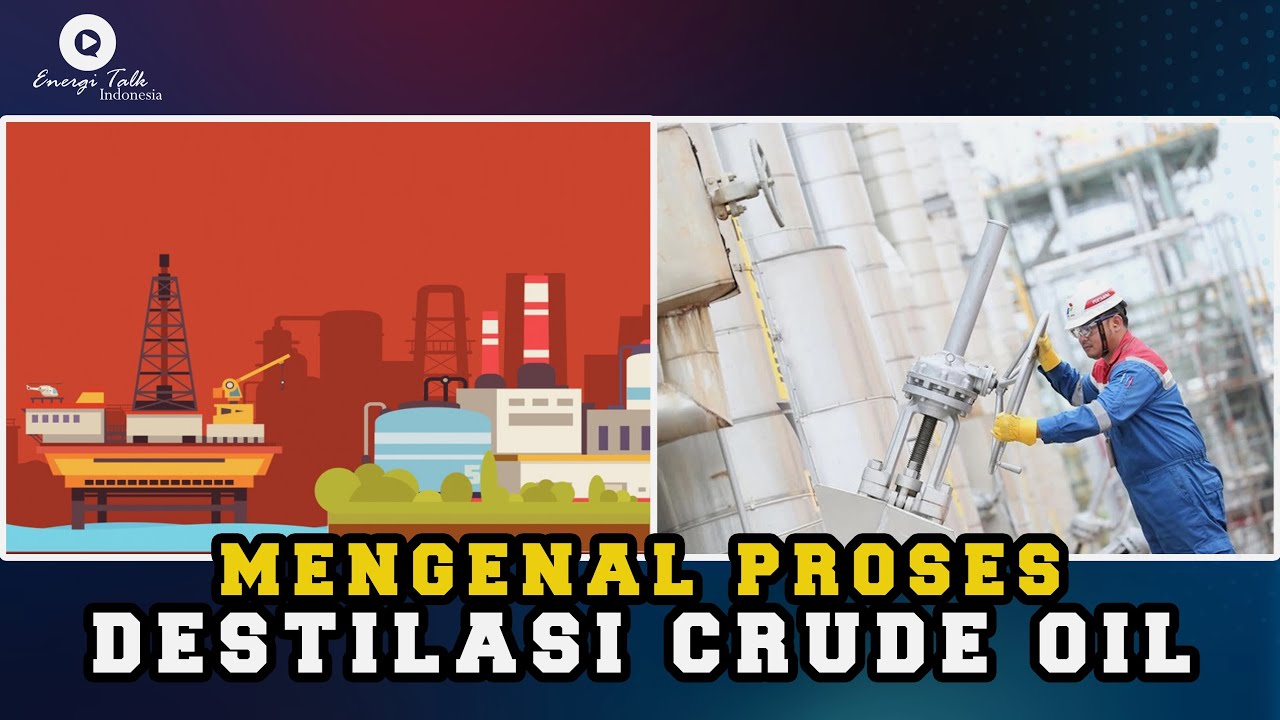 MENGENAL PROSES DESTILASI CRUDE OIL