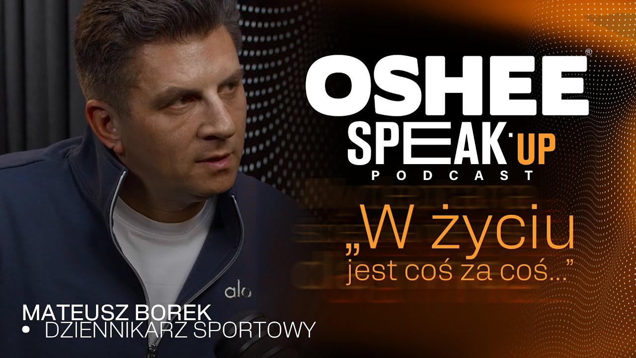 Kiedy praca staje się emocjonalnym uzależnieniem - Mateusz Borek | OSHEE SPEAK UP PODCAST