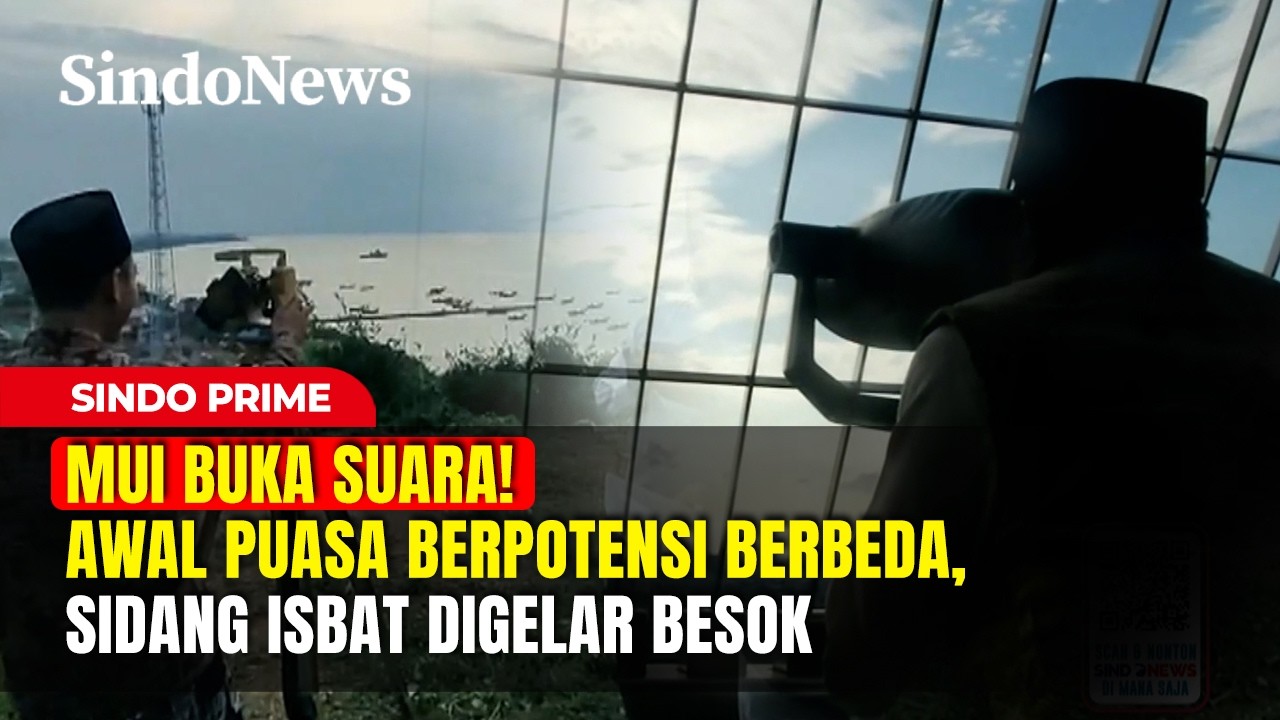 MUI Buka Suara! Awal Puasa Berpotensi Berbeda, Sidang Isbat Digelar Besok  | Sindo Prime | Part 02