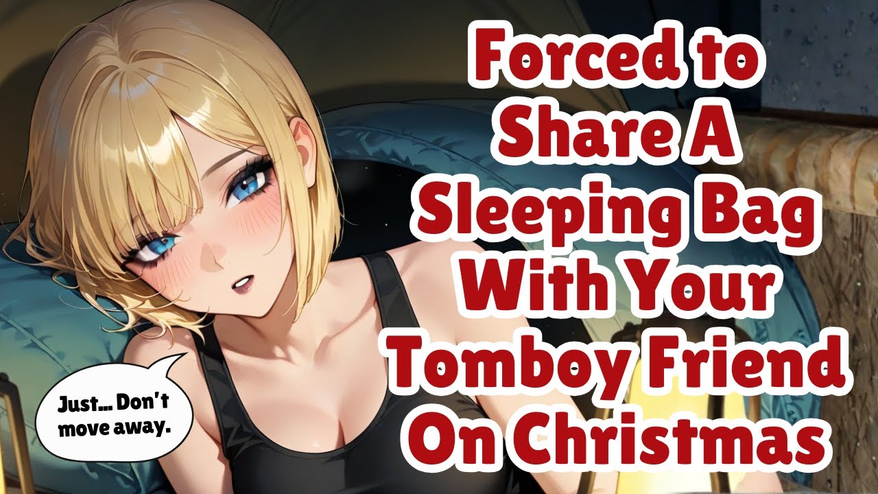 Forced To Share A Sleeping Bag With Your Tomboy Friend On Christmas [F4M] [ASMR]