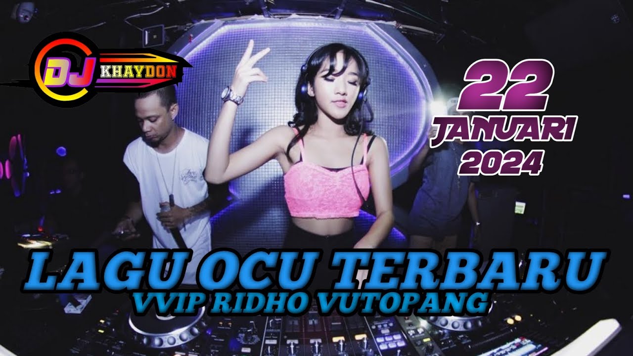 DJ OCU TERBARU PULANG KAMPUONG DJ KHAYDON KJD VVIP RIDHO VUTOPANG 22 JANUARI 2024 #djocu #djviral