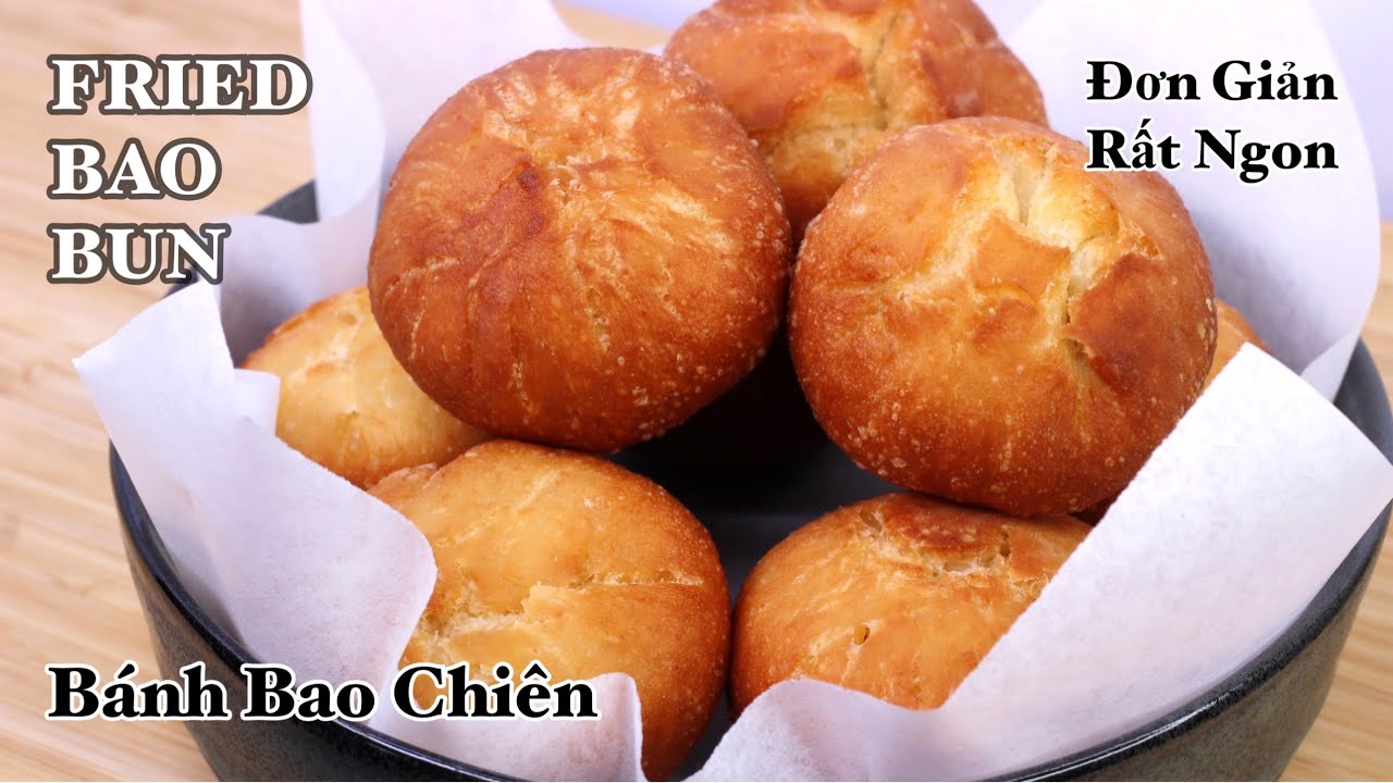 B&Aacute;NH BAO CHI&Ecirc;N - FRIED BAO BUNS - C&aacute;ch l&agrave;m đơn giản - Nhanh gọn - B&aacute;nh thật ngon