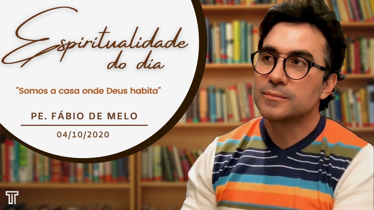 Espiritualidade do Dia com Padre Fábio de Melo [04/10/2020]