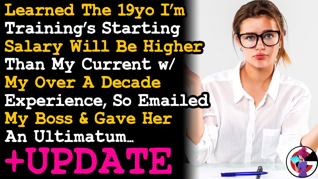 UPDATE Gave Boss An Ultimatum After Learning The 19yo Girl I'm Training Earns More Than Me... AITA