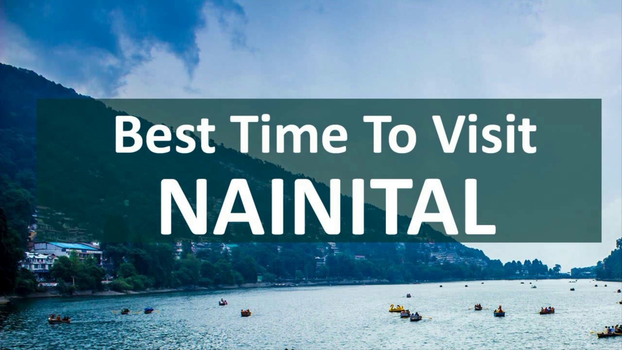 Best Time to Visit Nainital - Timings, Weather, Season - With Family, Honeymoon, Friends