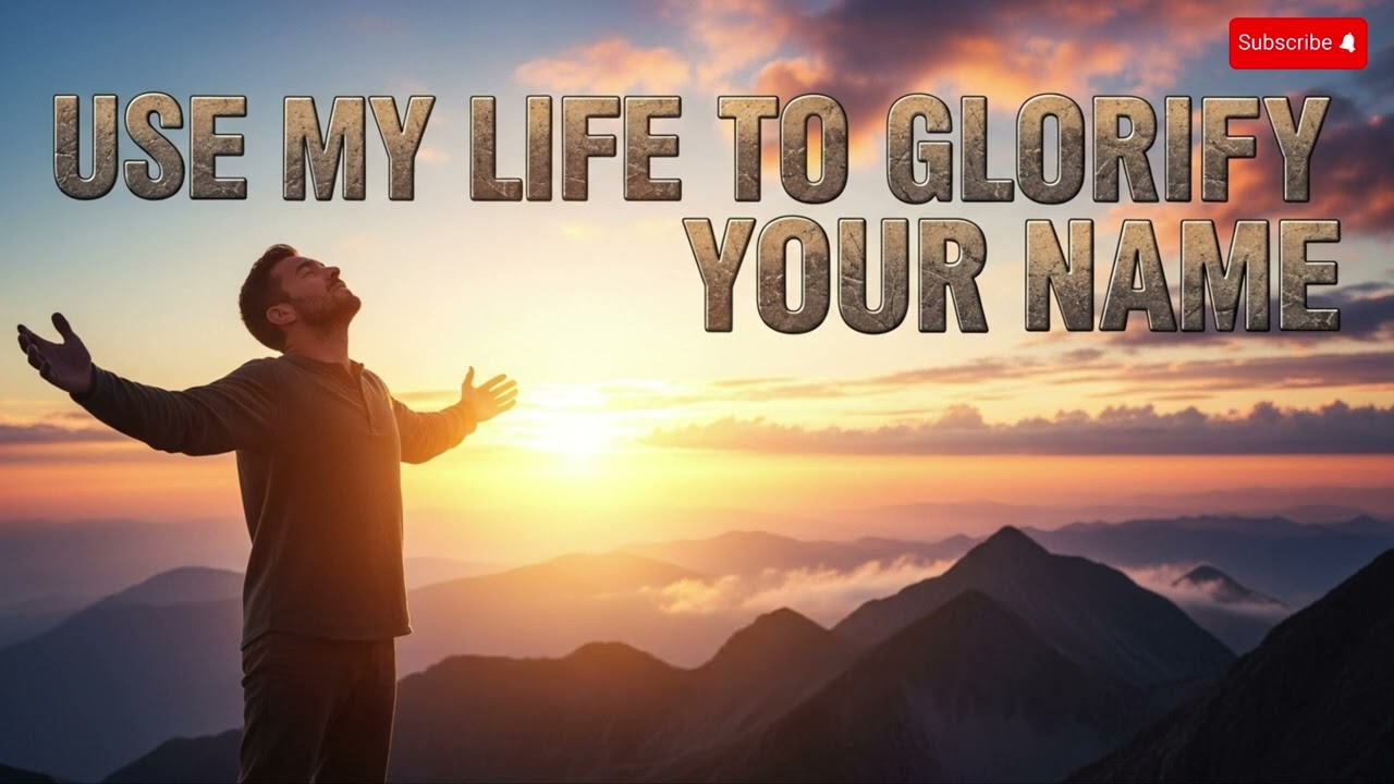 Use My Life to Glorify Your Name | Christian song pray 🎶 praise to the Lord