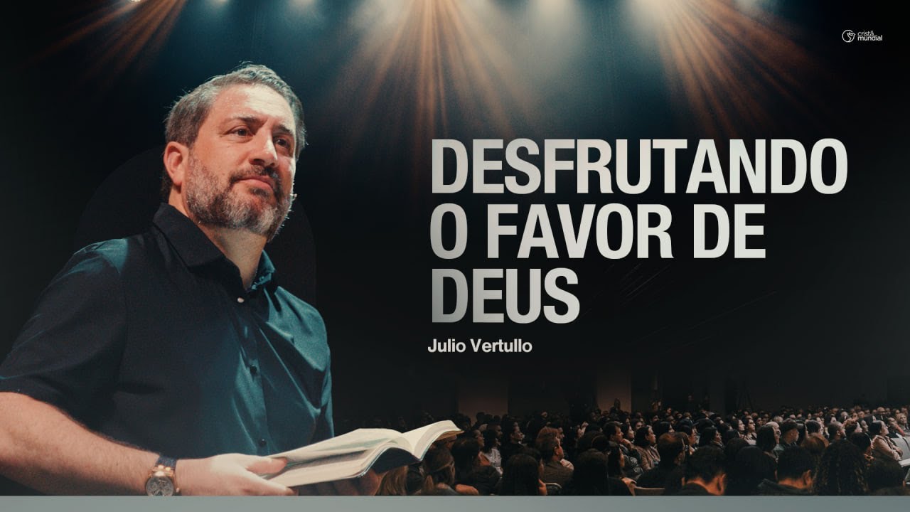 2026: Desfrutando o favor de Deus | Bp. Julio Vertullo - Igreja Crist&atilde; Mundial