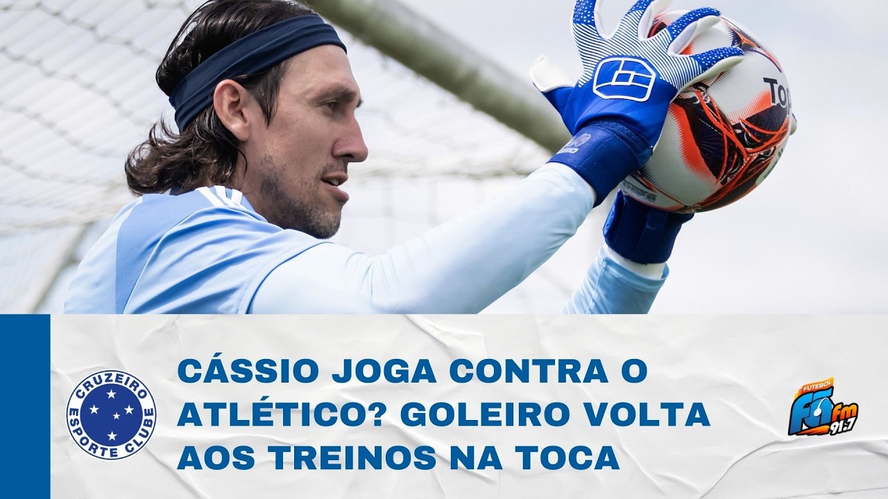 CÁSSIO TERÁ CONDIÇÕES DE JOGAR O CLÁSSICO CONTRA O ATLÉTICO?