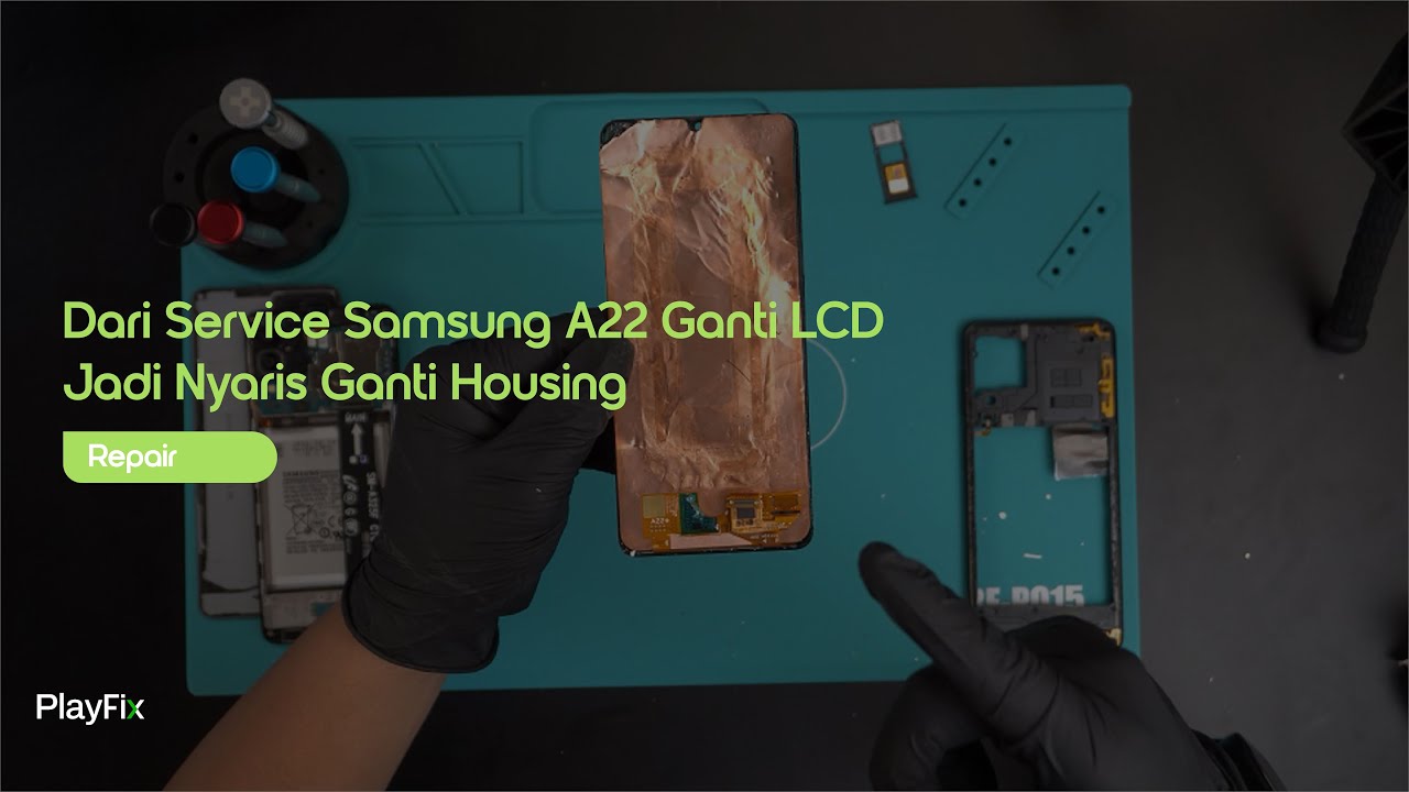 Dari Ganti LCD Samsung A22 Berasa Ganti Housing