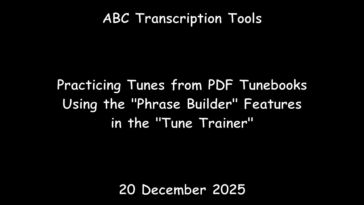 ABC Transcription Tools  - Practicing Tunes from PDF Tunebooks Using the "Phrase Builder"