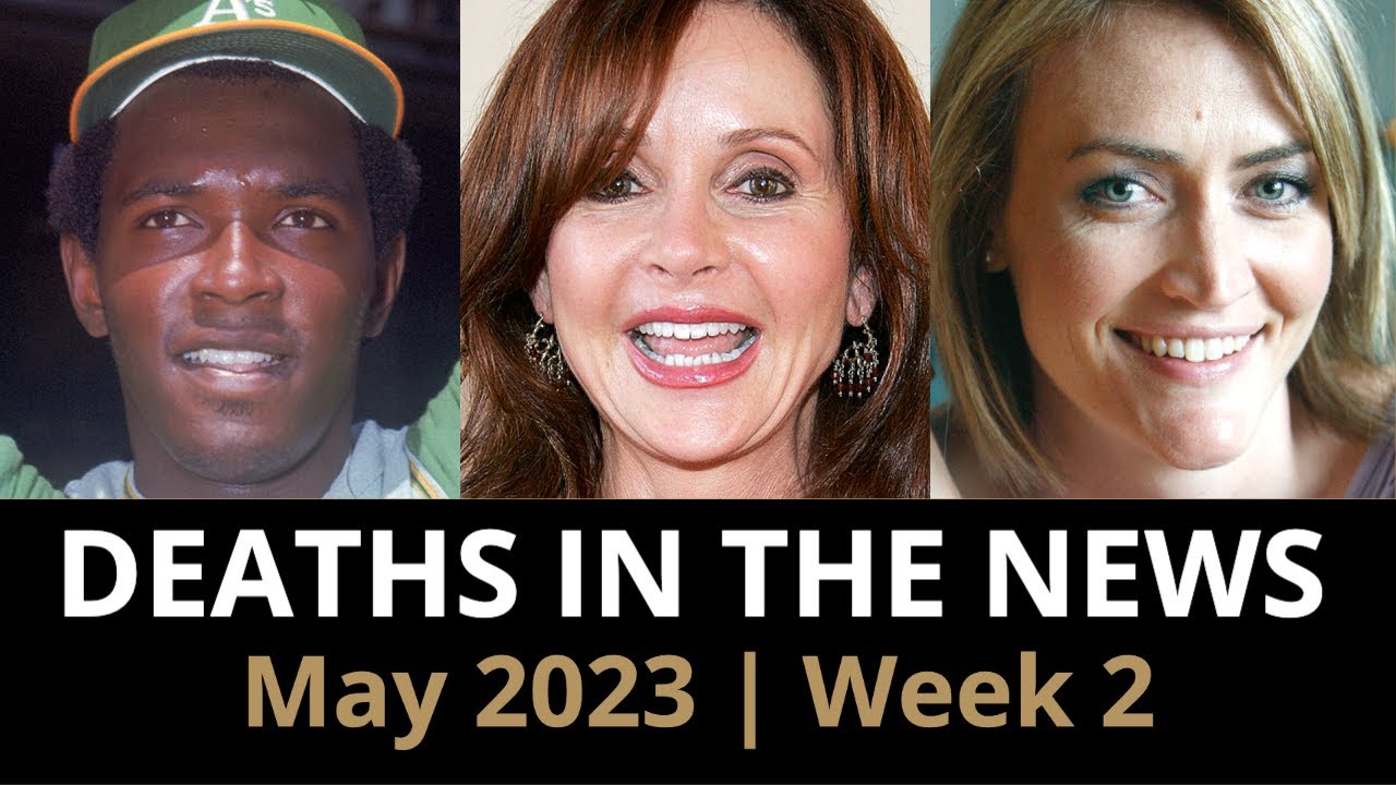 Who Died: May 2023 Week 2 | News