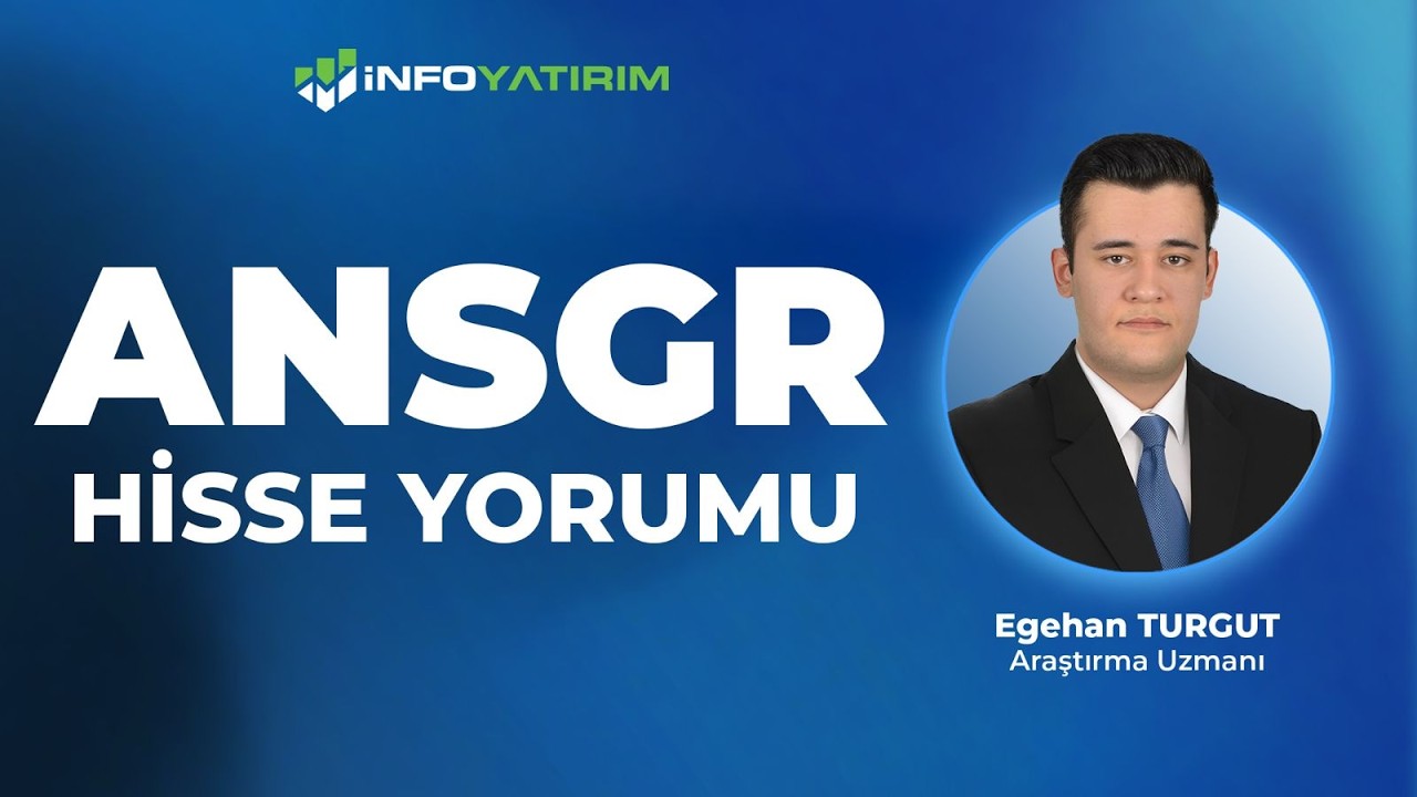 ANSGR Hisse Yorumu I Egehan Turgut '6 Mart 2026' I İnfo Yatırım