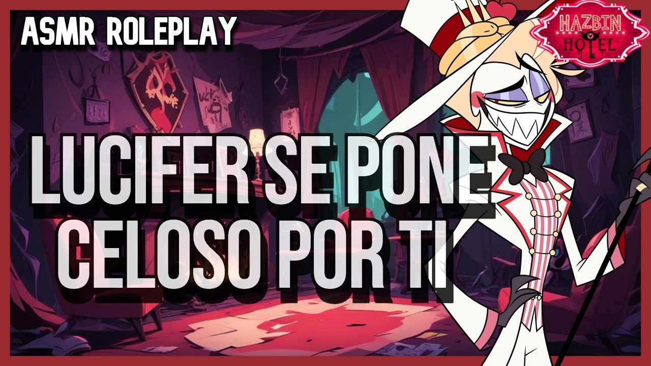 ASMR Roleplay: ¡Lucifer en Modo Celoso! 🧡- Hazbin Hotel Roleplay Español