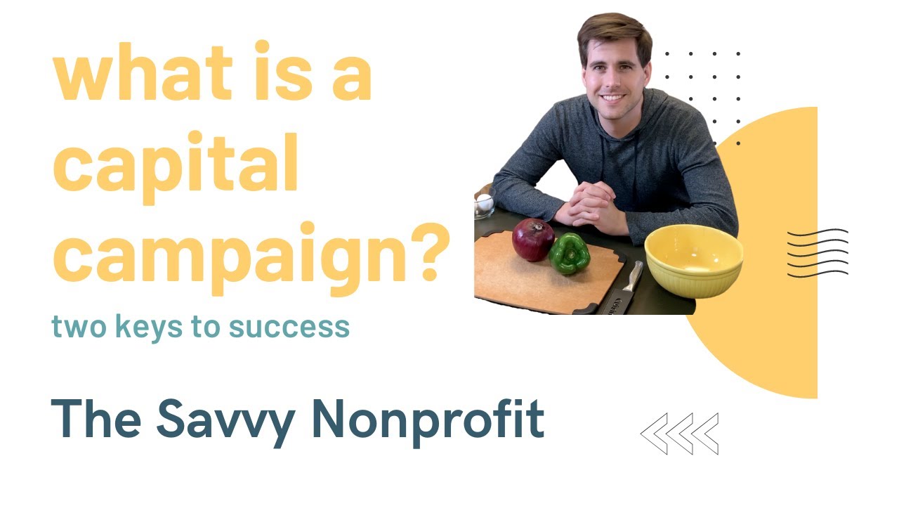 What is a Capital Campaign? Two keys to successful nonprofit fundraising!