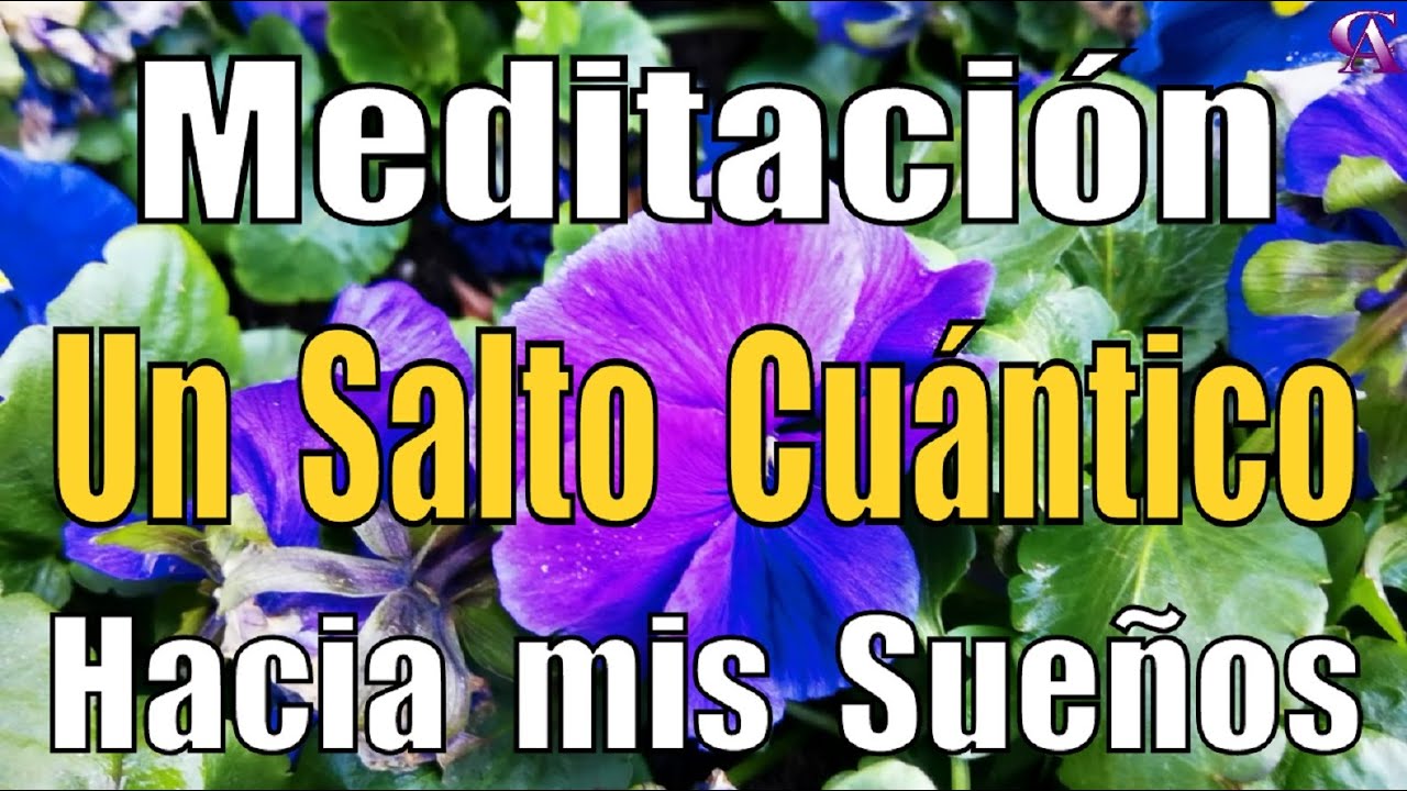 Meditación.  Un Salto Cuántico hacia mis Sueños.