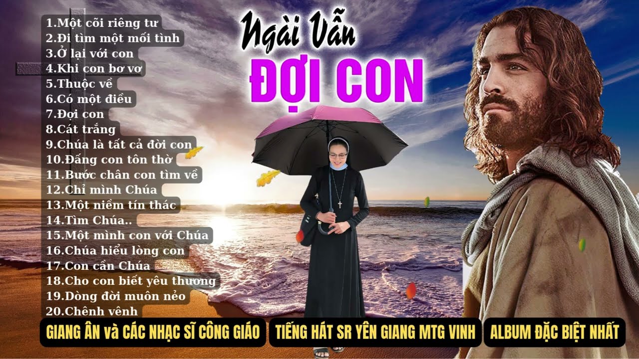 Album NGÀI VẪN ĐỢI CON..Những Bài Thánh Ca ĐẶC BIỆT, Hay nhất về phận người mong manh..