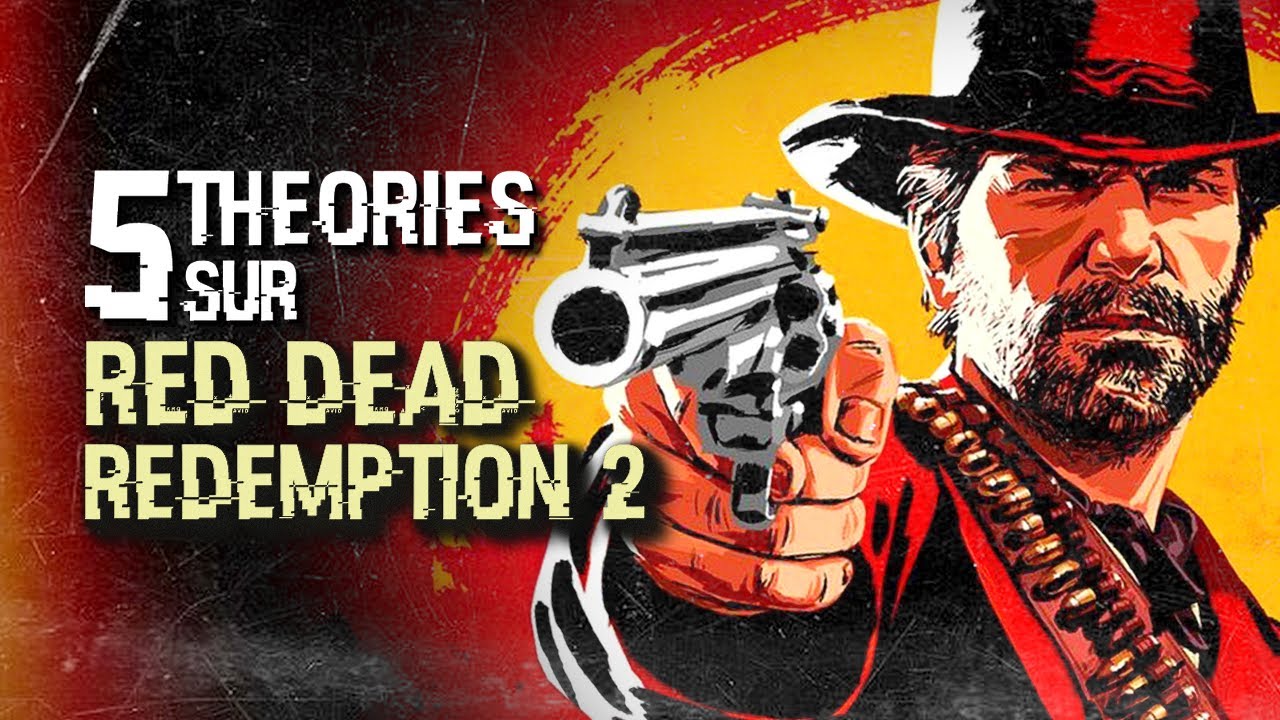 5 THÉORIES SUR RED DEAD REDEMPTION 2 (#113)