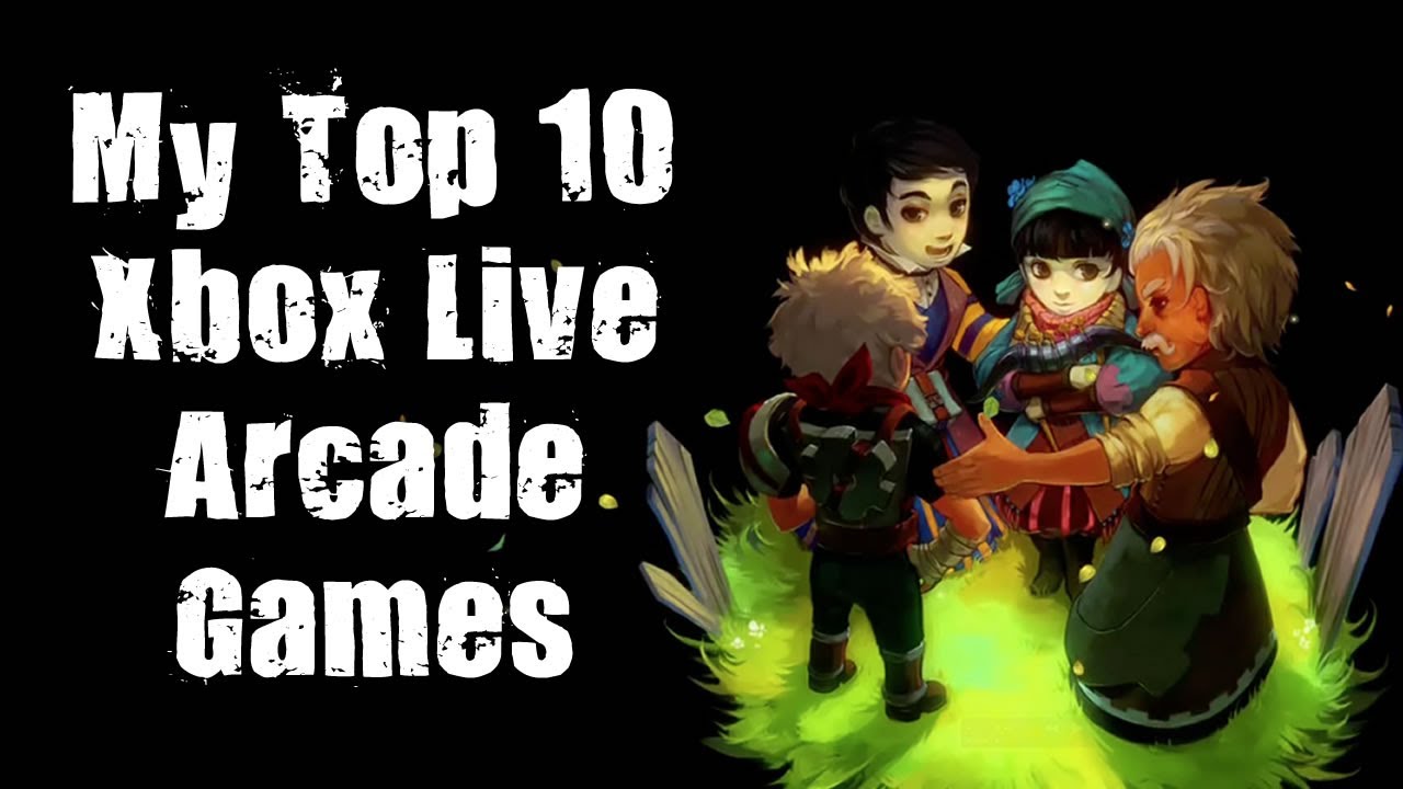My Top 10 Xbox Live Arcade Games (XBLA)
