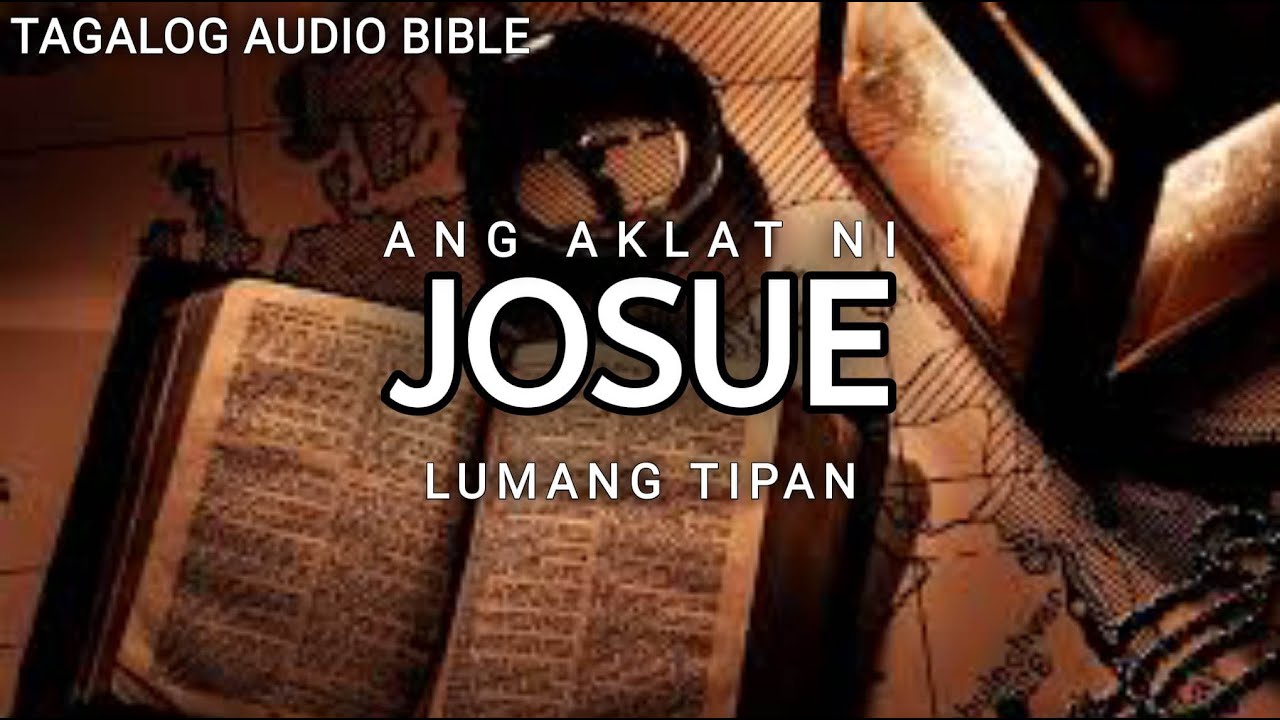 AKLAT NI JOSUE  | LUMANG TIPAN | TAGALOG AUDIO BIBLE | BOOK OF JOSHUA | FULL CHAPTER
