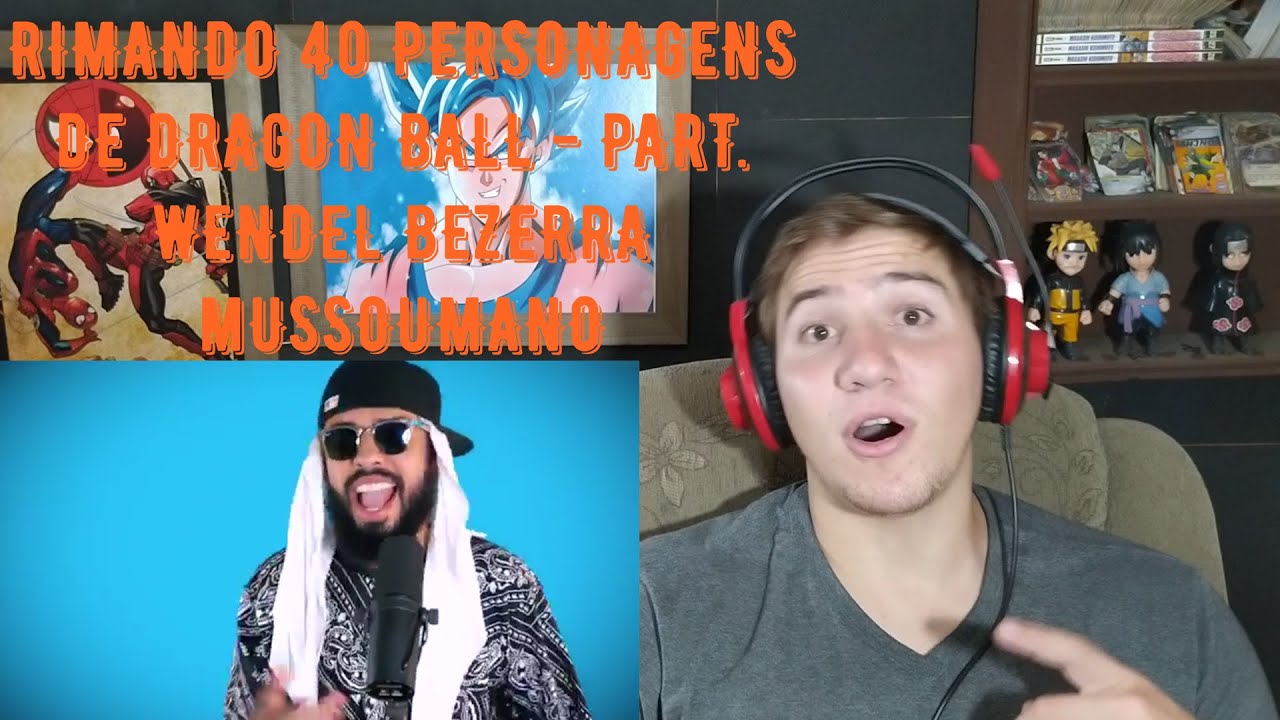 REACT RAP COM 40 PERSONAGENS DO DRAGON BALL - PART. WENDEL BEZERRA - @Mussoumano