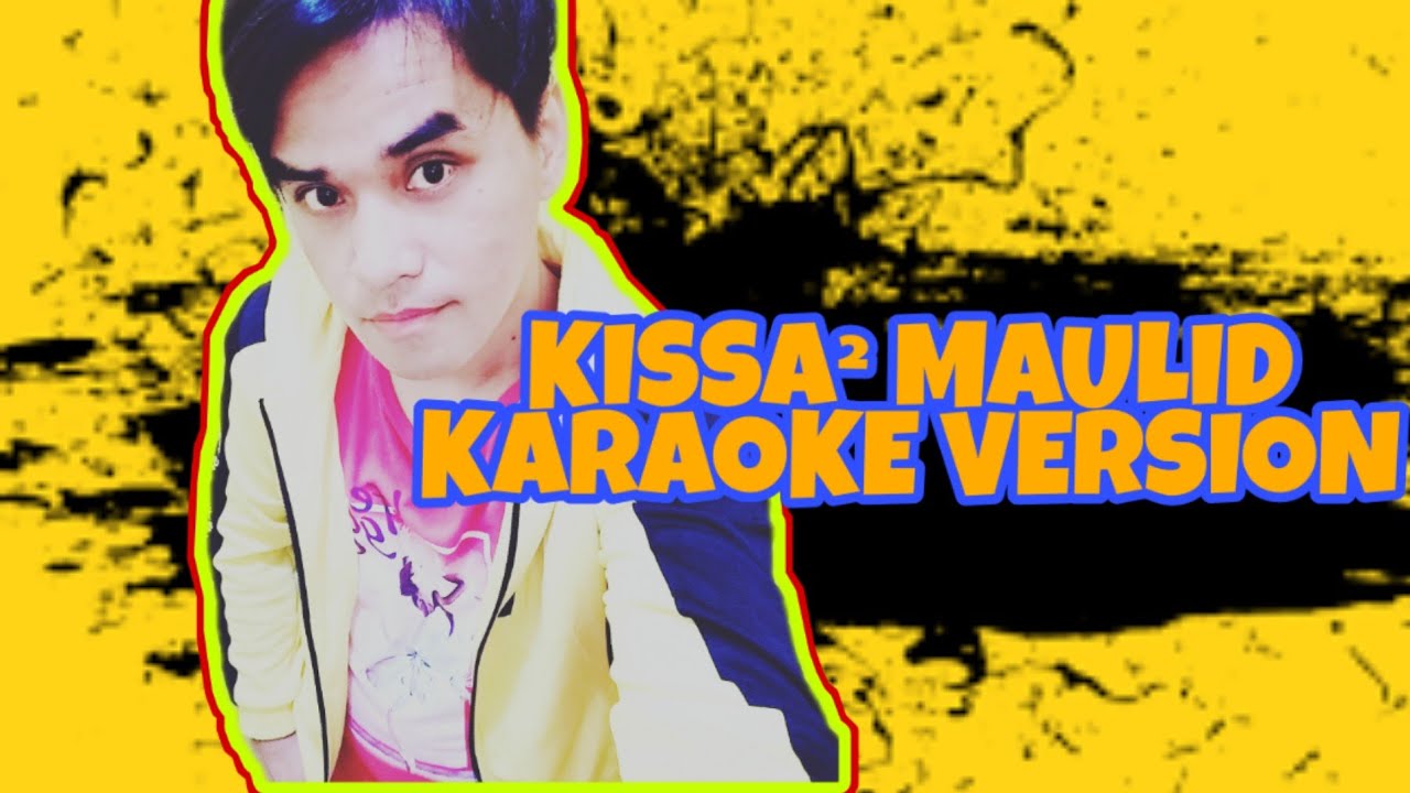 #KissaMaulid #yakansong  Kissa&sup2; MAULID // KARAOKE VERSION//