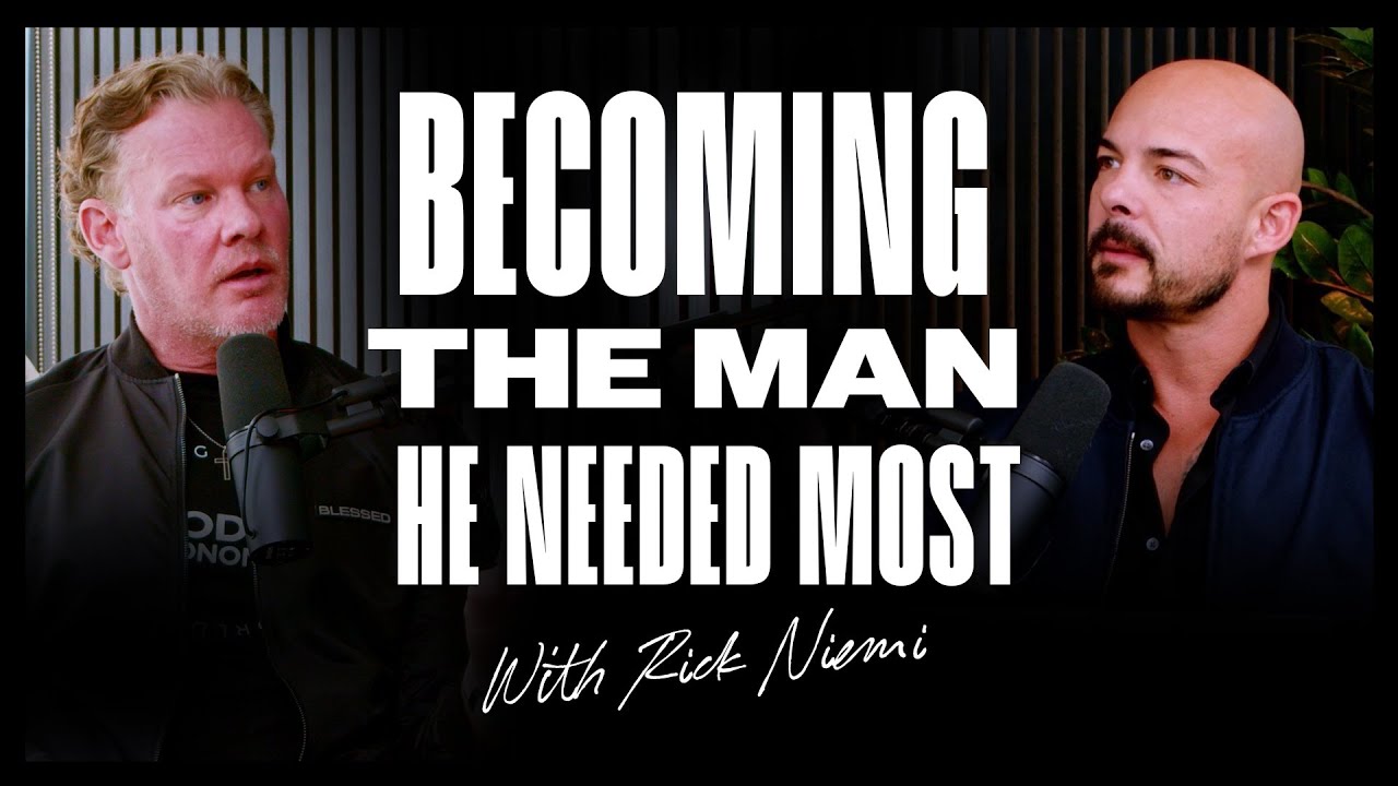 Becoming The Man He Needed Most — With Rick Niemi