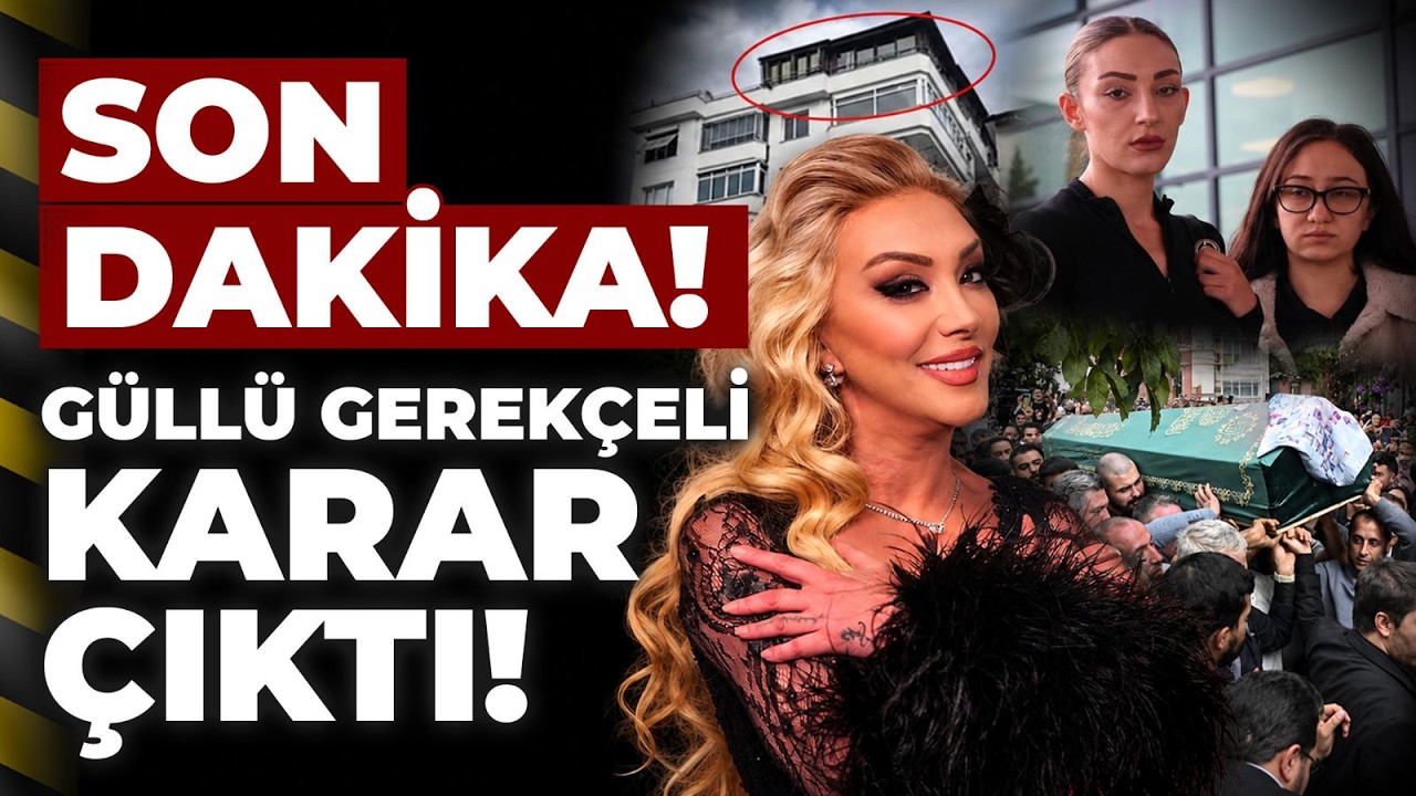 #CANLI SON DAKİKA! G&Uuml;LL&Uuml; GEREK&Ccedil;ELİ KARAR &Ccedil;IKTI!  T&Uuml;M DETAYLAR İLK KEZ! AYSU MOLA&SEVİLAY DEMİRSU 