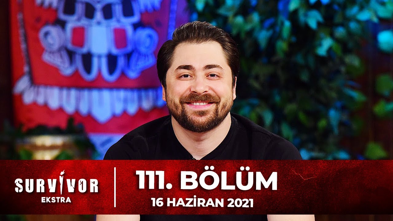 Survivor Ekstra 111. B&ouml;l&uuml;m | 16.06.2021