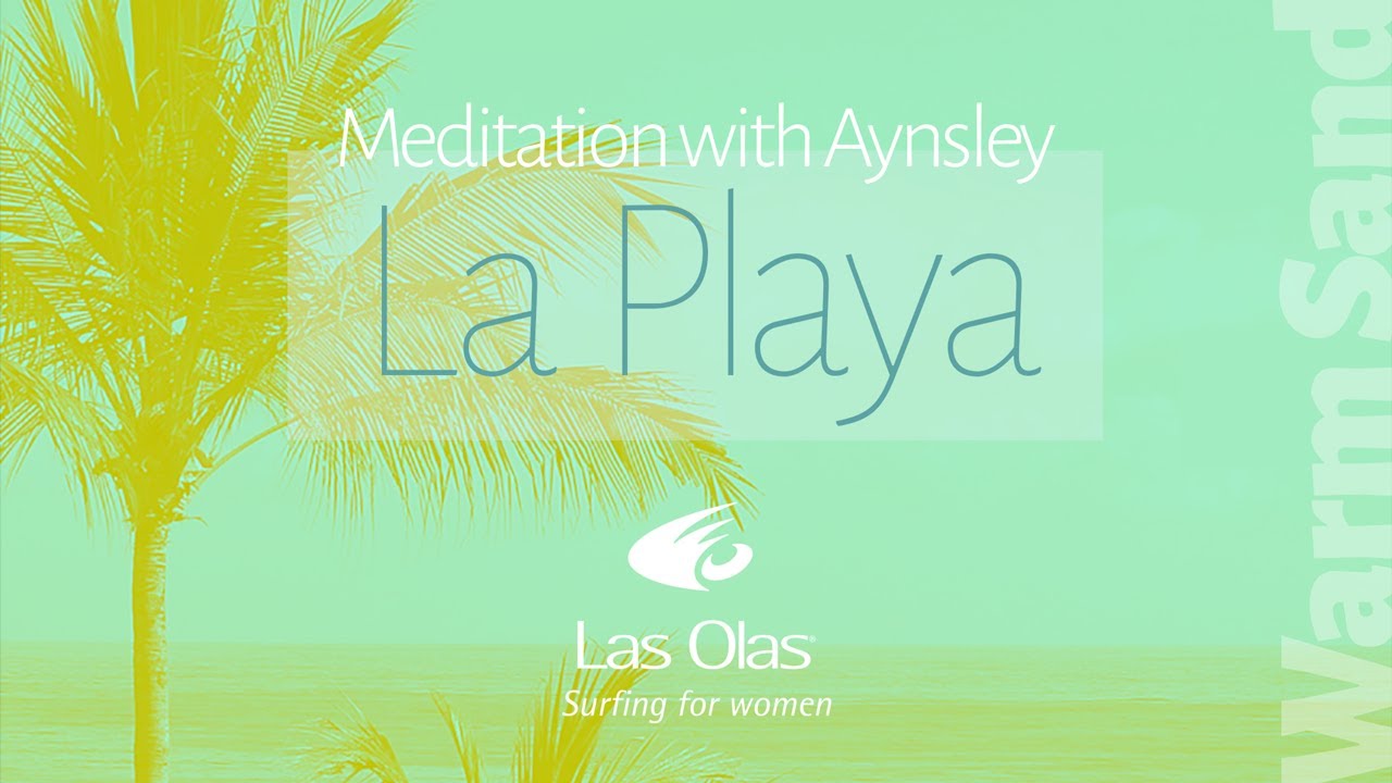 LA PLAYA :: Meditation with Aynsley :: Warm Sand