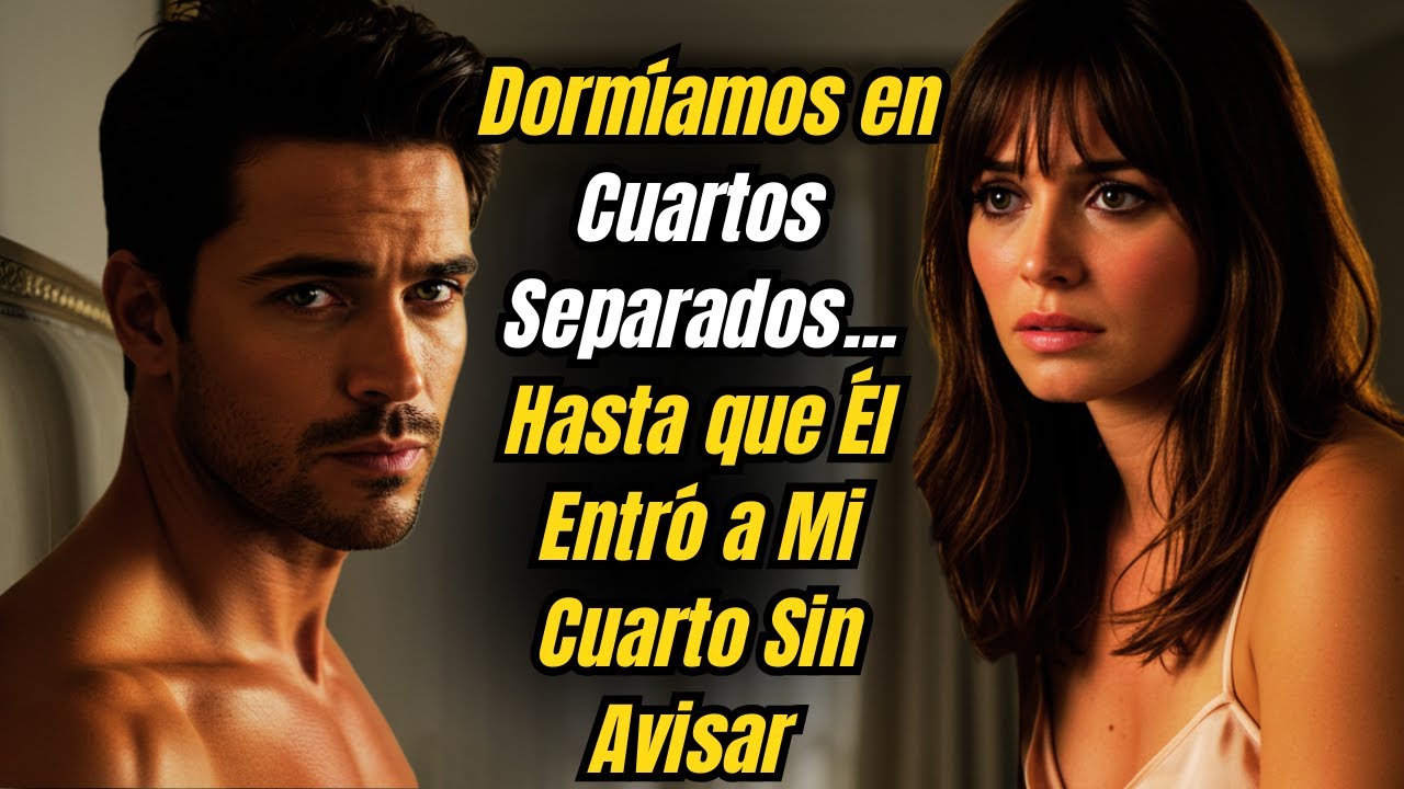 Dormíamos en Cuartos Separados... Hasta que Él Entró a Mi Cuarto Sin Avisar