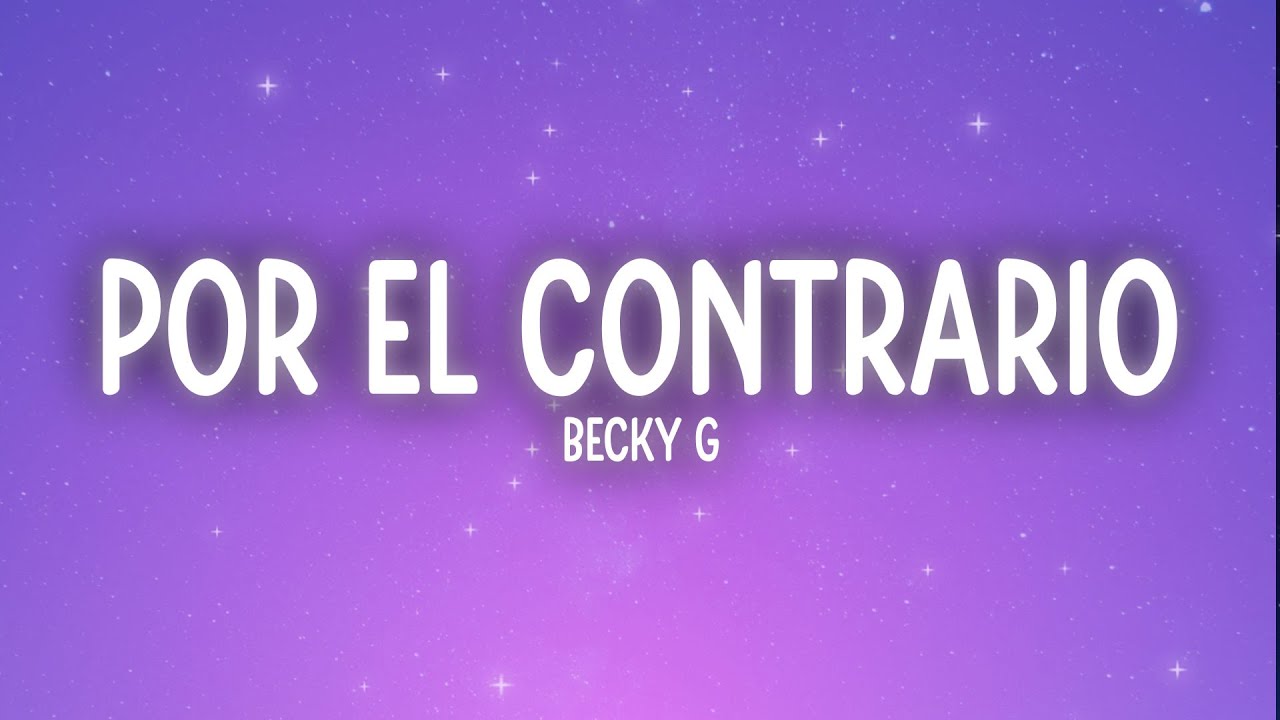 Becky G - POR EL CONTRARIO (DEMO) (Letra/Lyrics)