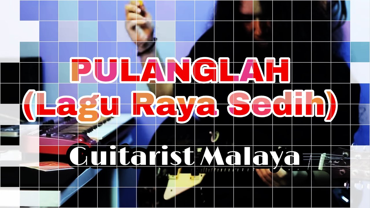 Pulanglah (Lagu Raya) - GuitaristMalaya