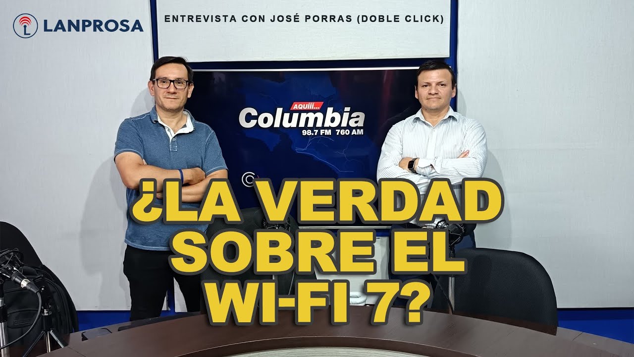 📶 Wi-Fi 7 - La revolución tecnológica en el mundo - Lanprosa @ Doble Click - Columbia Radio 98.7 FM